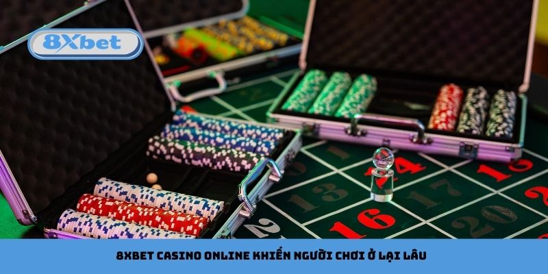 8xbet Casino Online Có Gì Khiến Người Chơi Ở Lại Lâu